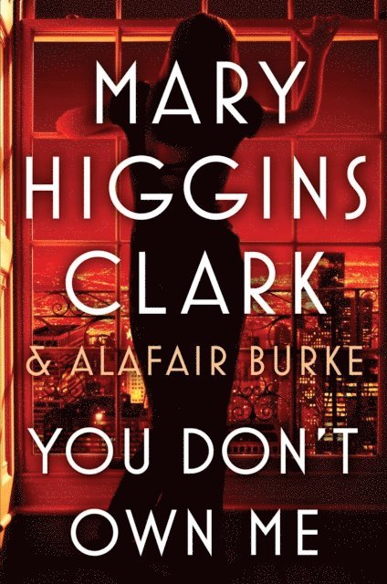 Alafair Burke, Mary Higgins Clark - You Don't Own Me, E-bok
