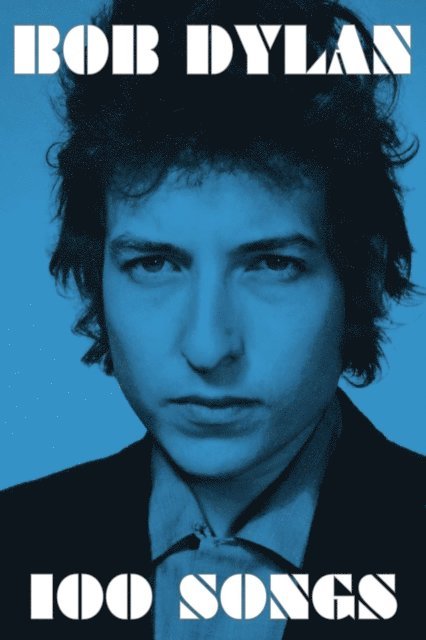Bob Dylan - 100 Songs, E-bok