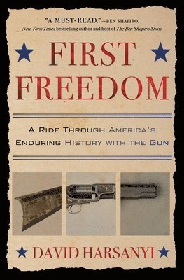 David Harsanyi - First Freedom: A Ride Through America's Enduring History with the Gun, Häftad. Tillgänglighet: Lägg i varukorg