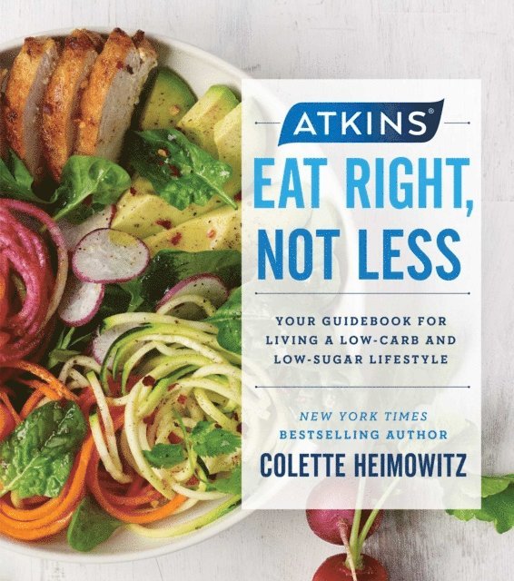 Colette Heimowitz - Atkins: Eat Right, Not Less, E-bok