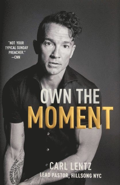 Carl Lentz - Own The Moment, E-bok