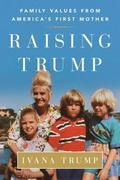Raising Trump: Family Values from America's First Mother