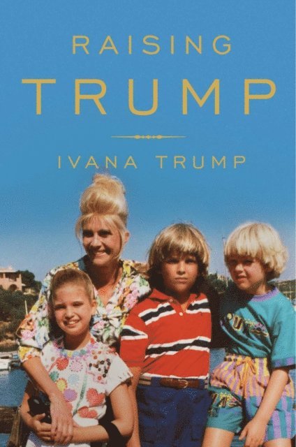 Ivana Trump - Raising Trump, E-bok