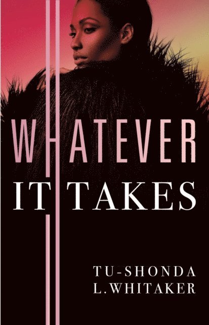 Tu-Shonda L. Whitaker - Whatever It Takes, E-bok