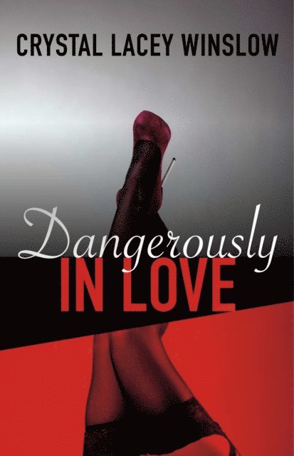 Crystal Lacey Winslow - Dangerously In Love, E-bok