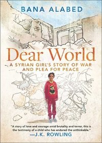 Dear World: A Syrian Girl's Story of War and Plea for Peace