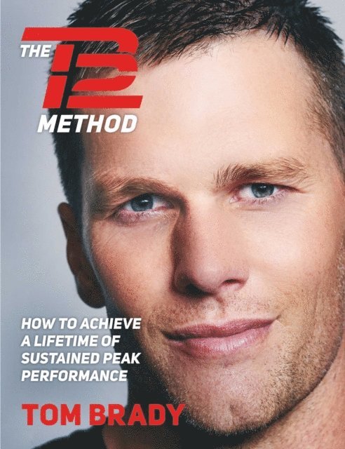 Tom Brady - TB12 Method, E-bok