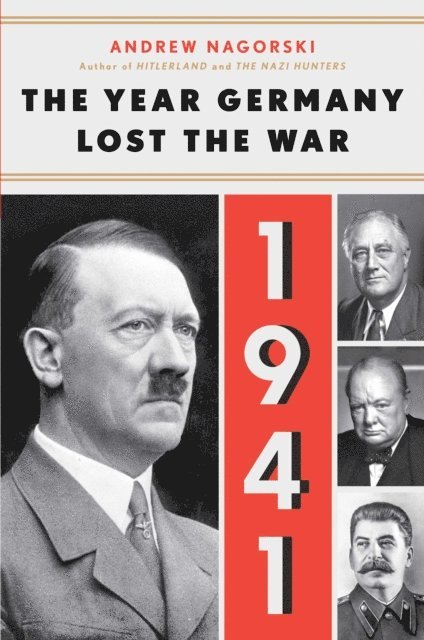 Andrew Nagorski - 1941: The Year Germany Lost the War, E-bok