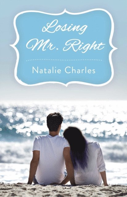 Natalie Charles - Losing Mr. Right, E-bok