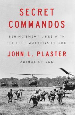 John L. Plaster - Secret Commandos: Behind Enemy Lines with the Elite Warriors of Sog, Häftad