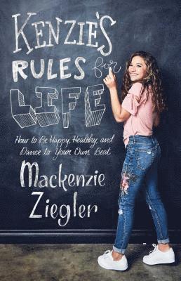 MacKenzie Ziegler - Kenzie's Rules for Life: How to Be Happy, Healthy, and Dance to Your Own Beat, Häftad. Tillgänglighet: Lägg i varukorg