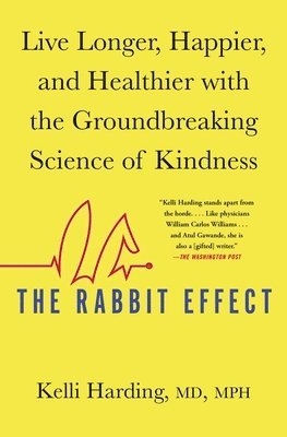 Kelli Harding - The Rabbit Effect: Live Longer, Happier, and Healthier with the Groundbreaking Science of Kindness, Häftad. Tillgänglighet: Lägg i varukorg