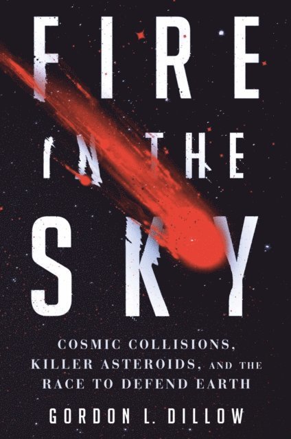 Gordon L. Dillow - Fire in the Sky, E-bok