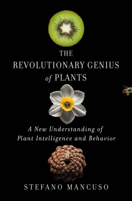 Stefano Mancuso - Revolutionary Genius of Plants, E-bok