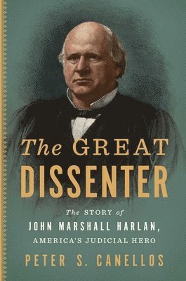 Peter S. Canellos - Great Dissenter, Inbunden