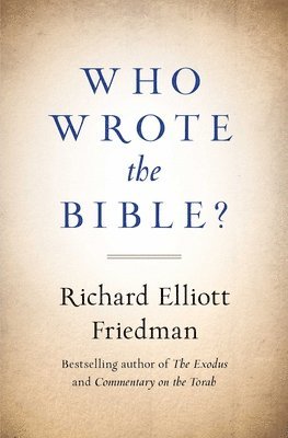 Richard Friedman - Who Wrote the Bible?, Häftad