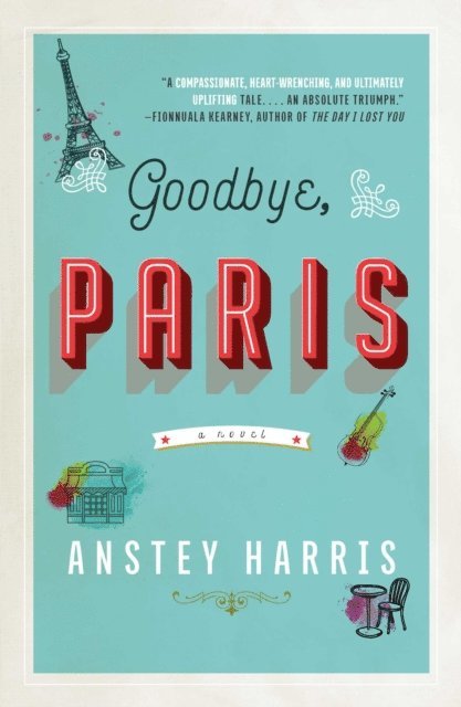 Anstey Harris - Goodbye, Paris, E-bok