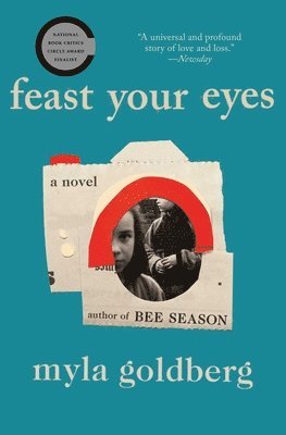 Myla Goldberg - Feast Your Eyes, Häftad