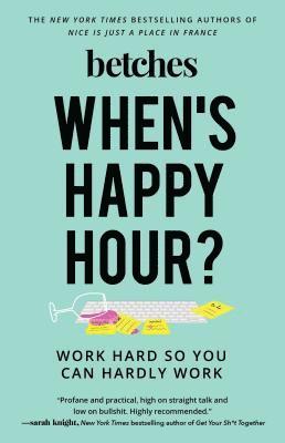 Betches - When's Happy Hour?, Häftad