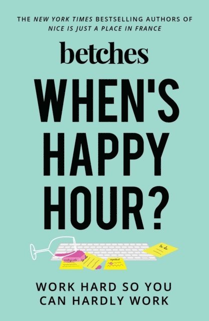 Betches - When's Happy Hour?, E-bok