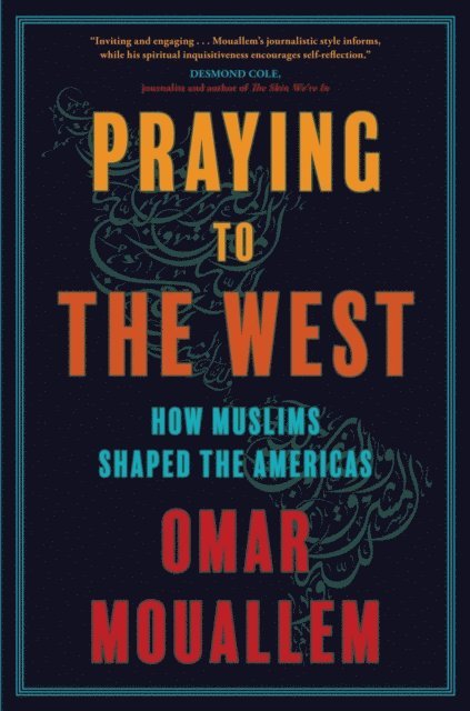 Omar Mouallem - How Muslims Shaped the Americas, E-bok