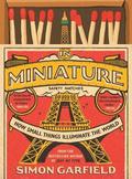 In Miniature: How Small Things Illuminate the World