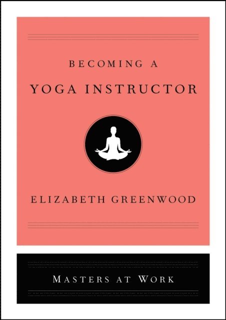 Elizabeth Greenwood - Becoming a Yoga Instructor, E-bok