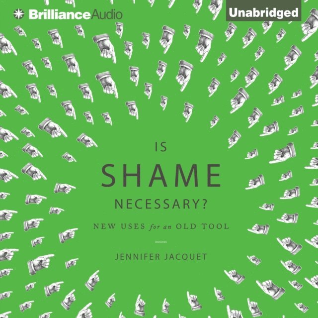 Jennifer Jacquet - Is Shame Necessary?, Ljudbok