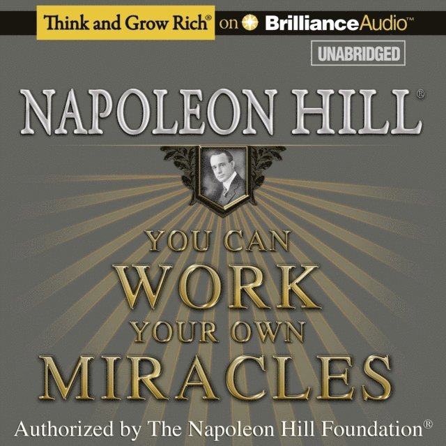 Napoleon Hill - You Can Work Your Own Miracles, Ljudbok