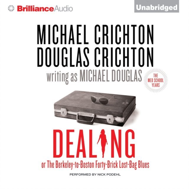 Michael Douglas, Douglas Crichton, Michael Crichton - Dealing or The Berkeley-to-Boston Forty-Brick Lost-Bag Blues, Ljudbok