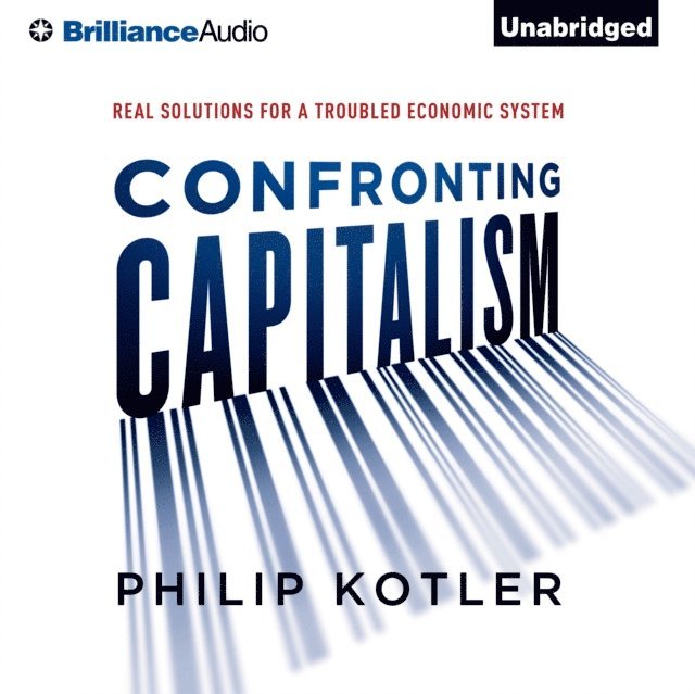 Philip Kotler - Confronting Capitalism, Ljudbok