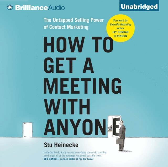 Stu Heinecke - How to Get a Meeting with Anyone, Ljudbok
