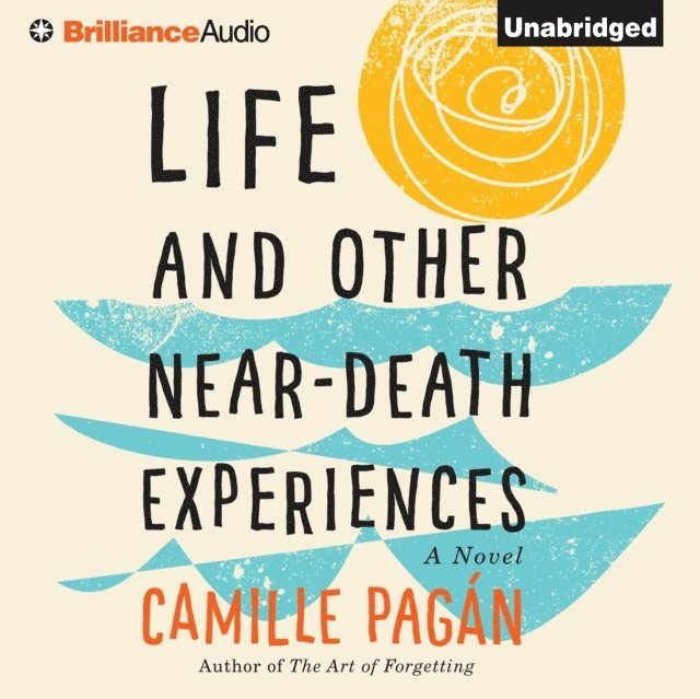 Camille Pagan - Life and Other Near-Death Experiences, Ljudbok