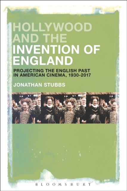 Jonathan Stubbs - Hollywood and the Invention of England, E-bok