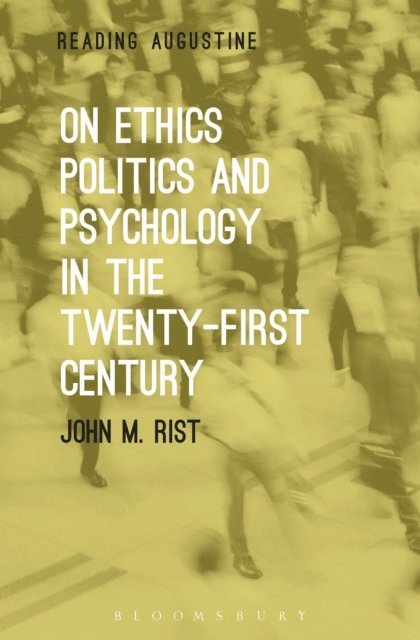 John M. Rist - On Ethics, Politics and Psychology in the Twenty-First Century, E-bok