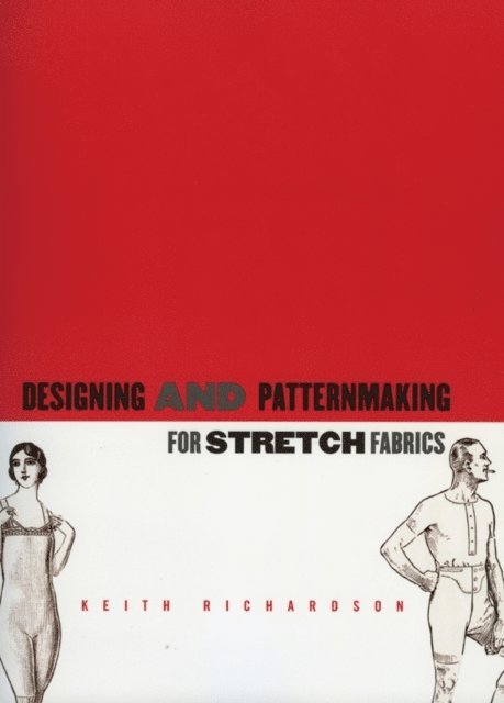 Keith Richardson - Designing and Patternmaking for Stretch Fabrics, E-bok
