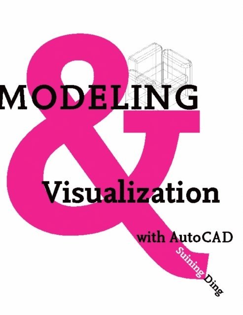 Suining Ding - Modeling and Visualization with AutoCAD, E-bok