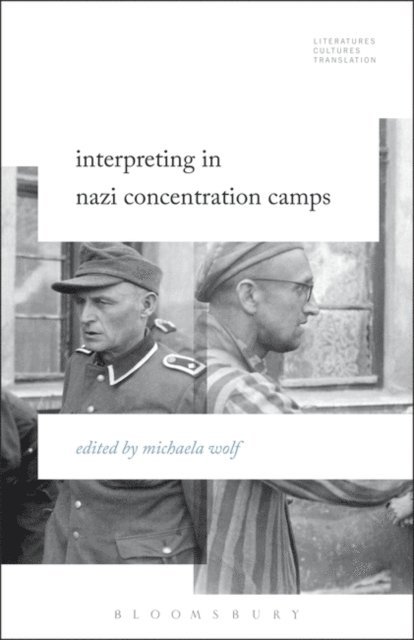 Michaela Wolf - Interpreting in Nazi Concentration Camps, E-bok