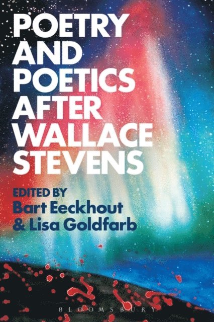 Bart Eeckhout, Lisa Goldfarb - Poetry and Poetics after Wallace Stevens, E-bok