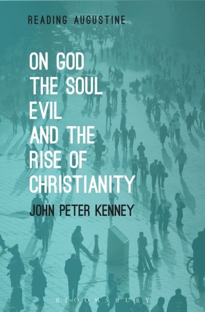 John Peter Kenney - On God, The Soul, Evil and the Rise of Christianity, E-bok