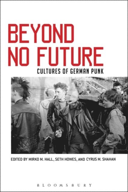 Mirko M. Hall, Seth Howes, Cyrus M. Shahan - Beyond No Future, E-bok