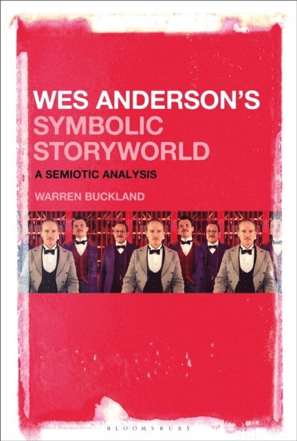 Warren Buckland - Wes Anderson’s Symbolic Storyworld, E-bok