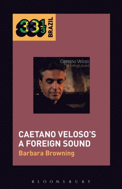 Barbara Browning - Caetano Veloso’s A Foreign Sound, E-bok