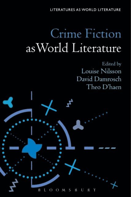 Louise Nilsson, David Damrosch, Theo D'haen - Crime Fiction as World Literature, E-bok