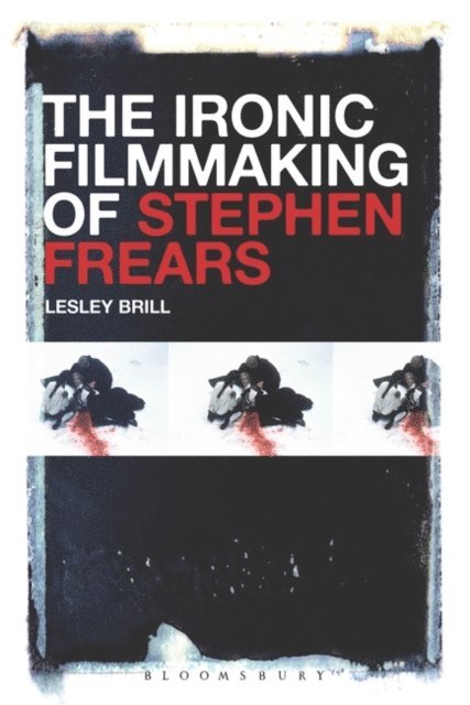 Lesley Brill - Ironic Filmmaking of Stephen Frears, E-bok