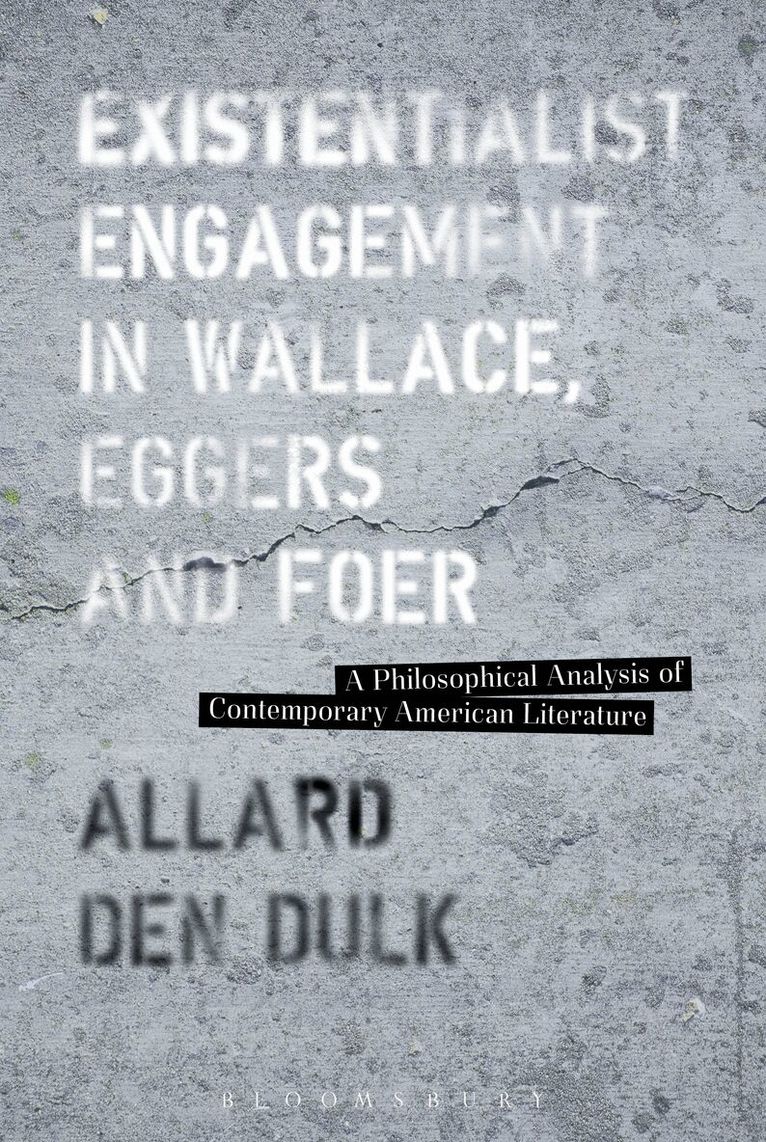 Allard den Dulk - Existentialist Engagement in Wallace, Eggers and Foer, Häftad. Tillgänglighet: Lägg i varukorg