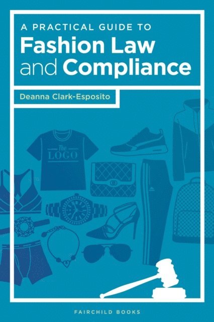 Deanna Clark-Esposito - Practical Guide to Fashion Law and Compliance, E-bok. Tillgänglighet: Lägg i varukorg