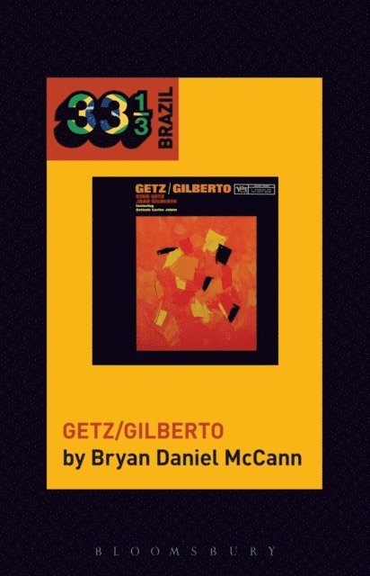Bryan Daniel McCann - João Gilberto and Stan Getz's Getz/Gilberto, E-bok