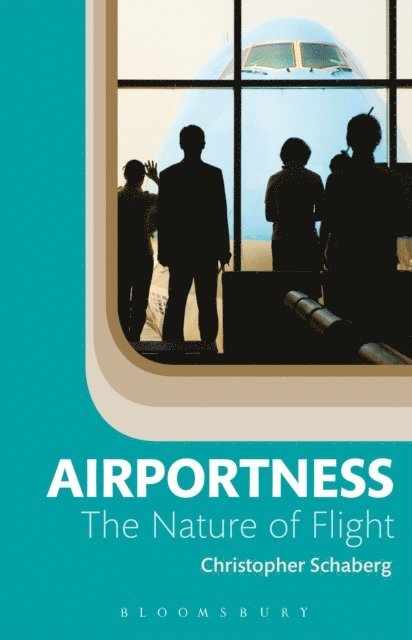 Christopher Schaberg - Airportness, E-bok