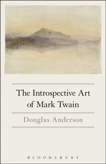 Douglas Anderson - Introspective Art of Mark Twain, E-bok